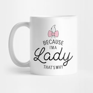 Because I'm A Lady That's Why, Marie Aristocats - Graphic Love Shop Mug